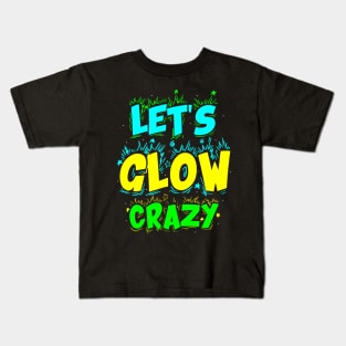 Let Glow Crazy Retro Colorful Quote Group Team Tie Kids T-Shirt